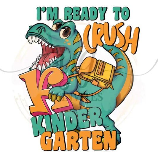 A cartoon T-Rex dinosaur wearing a backpack with text saying ’I’M READY TO CRUSH KINDERGARTEN’